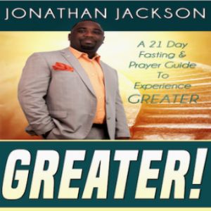 Greater! A 21 Day Fasting & Prayer Guide to Experience Greater